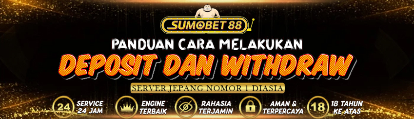 PANDUAN DEPOSIT & WITHDRAW BERSAMA SUMOBET88